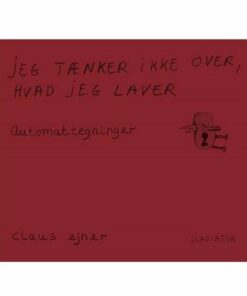 Jeg Tænker Ikke Over, Hvad Jeg Laver - Claus Ejner - Bog