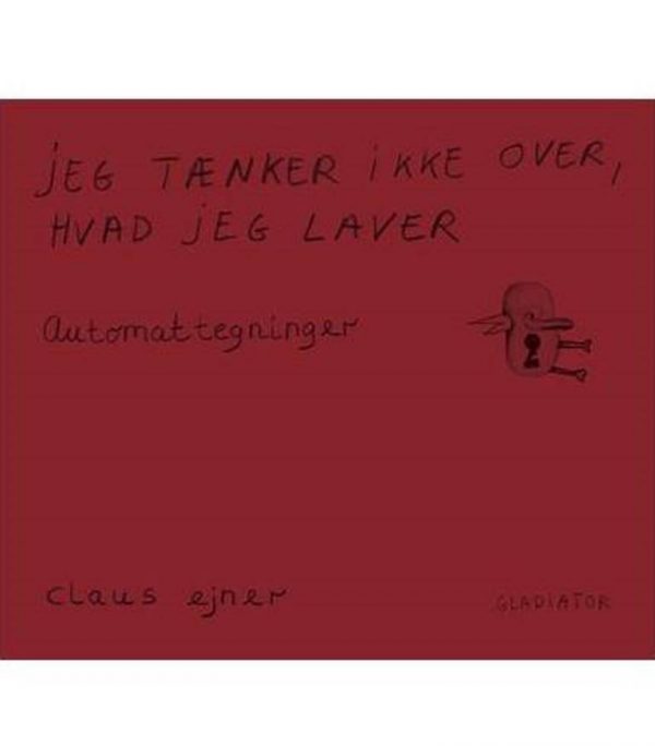 Jeg Tænker Ikke Over, Hvad Jeg Laver - Claus Ejner - Bog