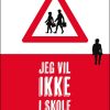 Jeg Vil Ikke I Skole - Anne Vibeke Fleischer - Bog