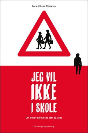 Jeg Vil Ikke I Skole - Anne Vibeke Fleischer - Bog