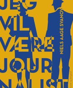 Jeg Vil Være Journalist - Niels Aage Svanov - Bog