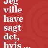 Jeg Ville Have Sagt Det, Hvis - Lisbeth Zornig Andersen - Bog