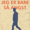 Jeg er bare så angst (E-bog)