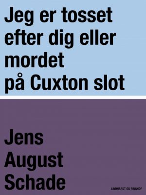 Jeg er tosset efter dig eller mordet på Cuxton slot (E-bog)
