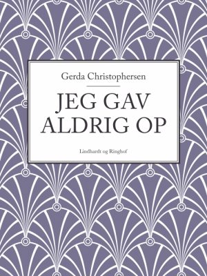 Jeg gav aldrig op (E-bog)