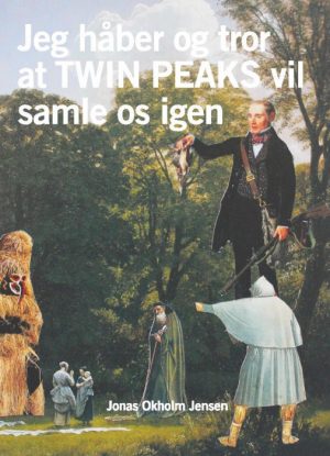 Jeg håber og tror TWIN PEAKS vil samle os igen (Bog)