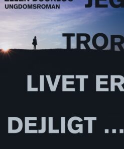 Jeg tror, livet er dejligt... (E-bog)