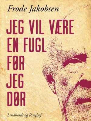Jeg vil være en fugl før jeg dør (E-bog)