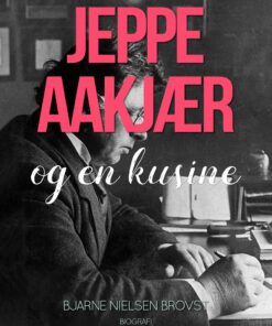 Jeppe Aakjær Og En Kusine - Bjarne Nielsen Brovst - Bog