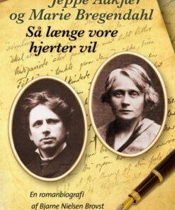 Jeppe Aakjær og Marie Bregendahl. Så længe vore hjerter vil (Bog)