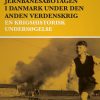 Jernbanesabotagen i Danmark under den anden verdenskrig. En krigshistorisk undersøgelse (E-bog)