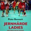 Jernhårde Ladies - Peter Bennett - Bog