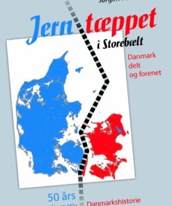 Jerntæppet I Storebælt - Danmark Delt Og Forenet - Jørgen Hansen - Bog