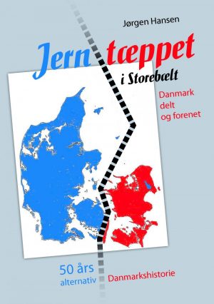 Jerntæppet I Storebælt - Danmark Delt Og Forenet - Jørgen Hansen - Bog