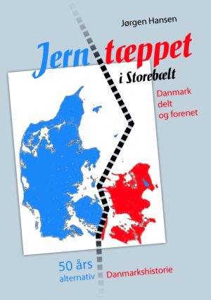 Jerntæppet i Storebælt - Danmark delt og forenet (Bog)