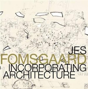 Jes Fomsgaard, Incorporating Architecture - Carsten Thau - Bog