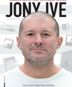 Jony Ive - Manden Bag Apples Design - Leander Kahney - Bog