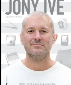 Jony Ive - Manden bag Apples (E-bog)