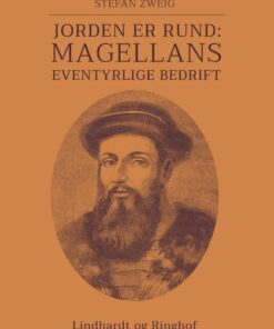 Jorden Er Rund: Magellans Eventyrlige Bedrift - Stefan Zweig - Bog