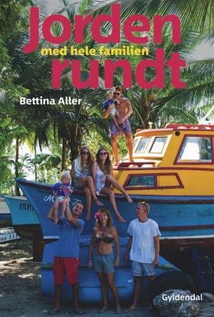 Jorden Rundt Med Hele Familien - Bettina Aller - Bog