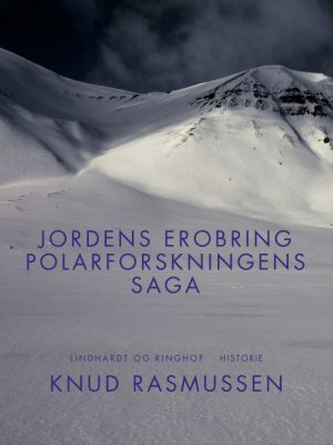 Jordens erobring: Polarforskningens saga (E-bog)