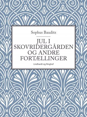 Jul I Skovridergården Og Andre Fortællinger - Sophus Bauditz - Bog