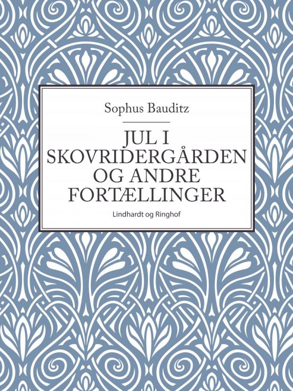 Jul I Skovridergården Og Andre Fortællinger - Sophus Bauditz - Bog