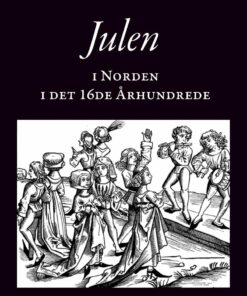 Julen I Norden I Det 16de århundrede - Troels Lund - Bog