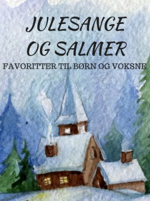 Julesange og salmer - Favoritter til børn og voksne (E-bog)