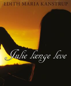 Julie Længe Leve - Edith Maria Kanstrup - Bog