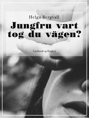 Jungfru vart tog du vägen? (E-bog)