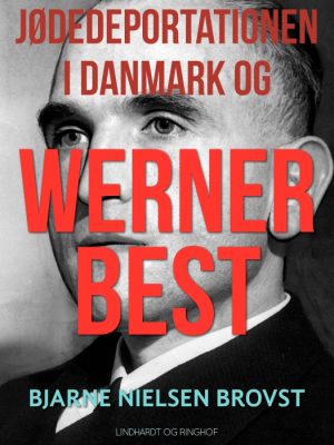 Jødedeportationen i Danmark og Werner Best (E-bog)