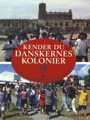 KENDER DU DANSKERNES KOLONIER - Tranquebar - Guldkysten - Dansk Vestindien (E-bog)