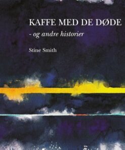 Kaffe Med De Døde - Og Andre Historier - Stine Smith - Bog