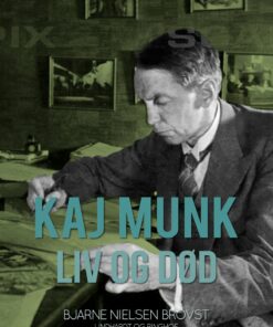 Kaj Munk. Liv Og Død - Bjarne Nielsen Brovst - Bog