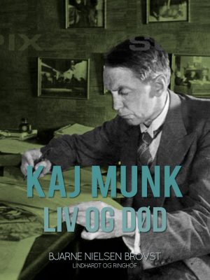 Kaj Munk. Liv Og Død - Bjarne Nielsen Brovst - Bog