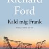 Kald Mig Frank - Richard Ford - Bog