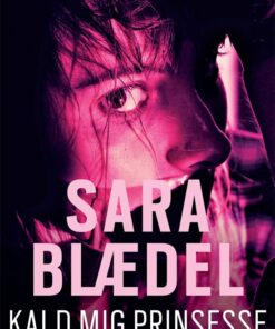 Kald Mig Prinsesse - Sara Blædel - Bog