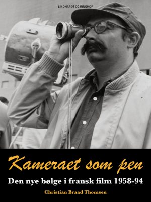 Kameraet som pen. Den nye bølge i fransk film 1958-94 (Bog)