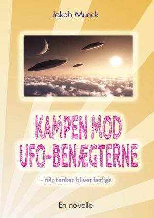 Kampen Mod Ufo-benægterne - Jakob Munck - Bog