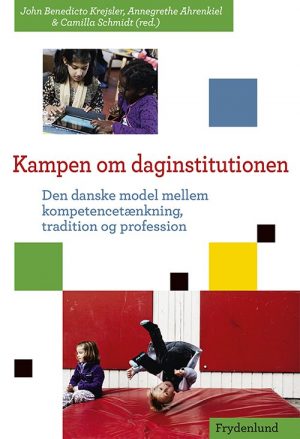 Kampen Om Daginstitutionen - Annegrethe Ahrenkiel - Bog