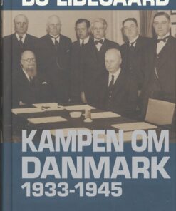 Kampen Om Danmark 1933-1945 - Bo Lidegaard - Bog