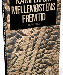 Kampen Om Mellemøstens Fremtid - Bjørn Møller - Bog