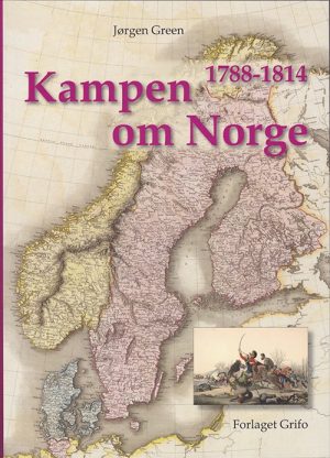 Kampen Om Norge 1788 - 1814 - Jørgen Green - Bog