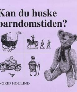 Kan Du Huske Barndomstiden? - Ingrid Houlind - Bog