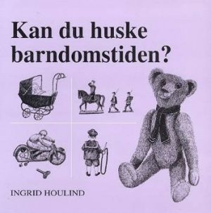 Kan Du Huske Barndomstiden? - Ingrid Houlind - Bog