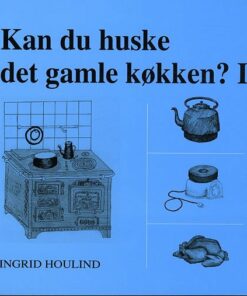 Kan Du Huske Det Gamle Køkken ? - Ingrid Houlind - Bog