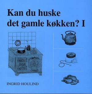 Kan Du Huske Det Gamle Køkken ? - Ingrid Houlind - Bog