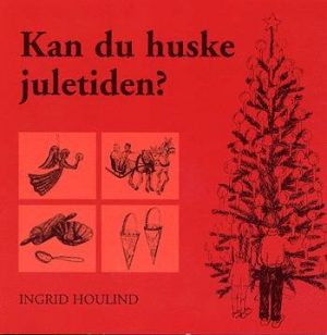 Kan Du Huske Juletiden? - Ingrid Houlind - Bog