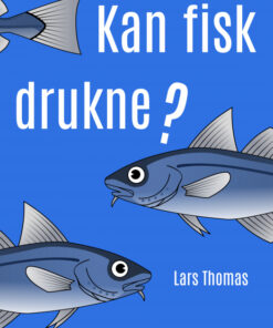 Kan fisk drukne? (E-bog)